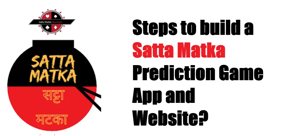 Steps to build a Satta Matka Prediction Game App and Website